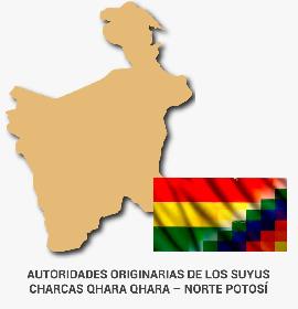 AUTORIDADES ORIGINARIAS DE LOS SUYUS CHARCAS QHARA QHARA – NORTE POTOSÍ