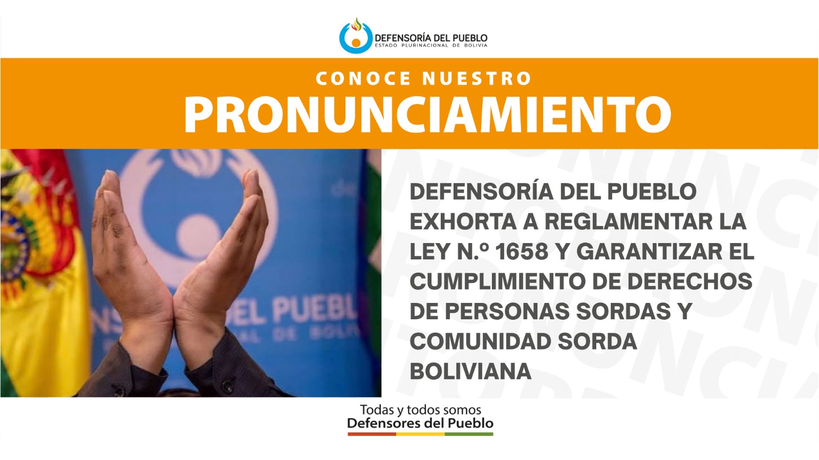 DEFENSORÍA DEL PUEBLO EXHORTA A REGLAMENTAR LA LEY N.º 1658 Y GARANTIZAR EL CUMPLIMIENTO DE DERECHOS DE PERSONAS SORDAS Y COMUNIDAD SORDA BOLIVIANA (PRONUNCIAMIENTO )