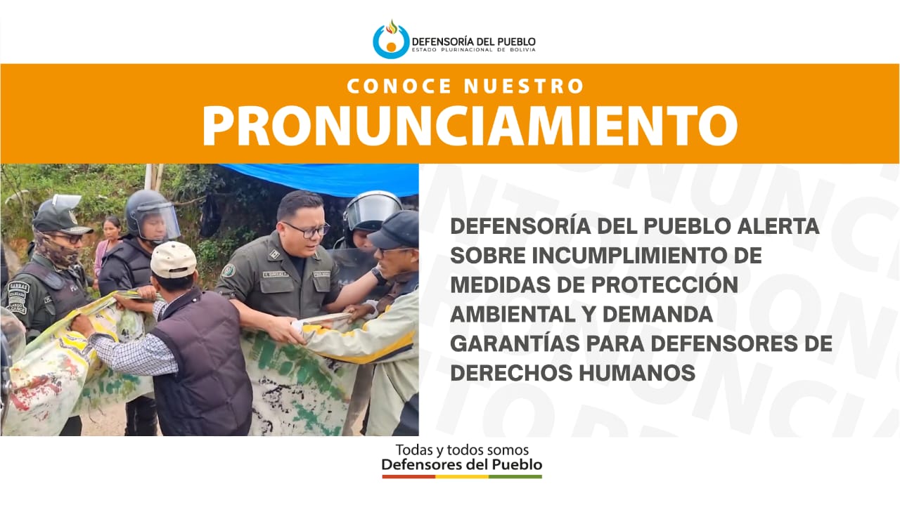 DEFENSORÍA DEL PUEBLO ALERTA SOBRE INCUMPLIMIENTO DE MEDIDAS DE PROTECCIÓN AMBIENTAL Y DEMANDA GARANTÍAS PARA DEFENSORES DE DERECHOS HUMANOS